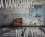 Vanishing New York: Ruins across the Empire State by John Lazzaro