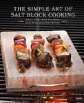 The Simple Art of Salt Block Cooking by Jessica Harlan & Kelley Sparwasser