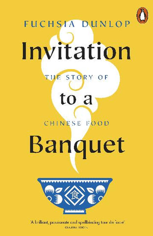 Invitation to a Banquet by Fuchsia Dunlop