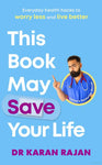 This Book May Save Your Life by Karan Rajan