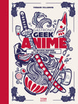 Gastronogeek Anime Cookbook by Thibaud Villanova