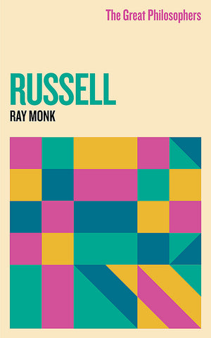 The Great Philosophers: Russell by Ray Monk