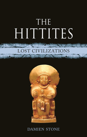 The Hittites: Lost Civilizations