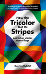 How the Tricolor Got Its Stripes by Dmytro Dubilet
