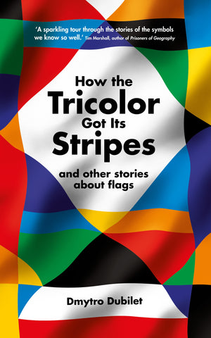 How the Tricolor Got Its Stripes by Dmytro Dubilet