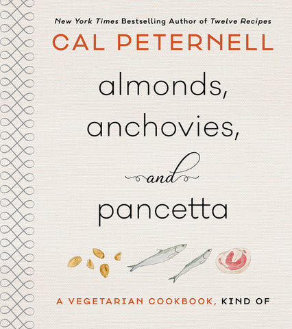 Almonds, Anchovies, and Pancetta: A Vegetarian Cookbook, Kind Of by Cal Peternell