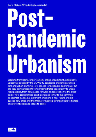 Post-Pandemic Urbansim by Doris Kleilein & Friederike Meyer (eds.)