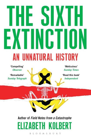 Sixth Extinction: An Unnatural History by Elizabeth Kolbert
