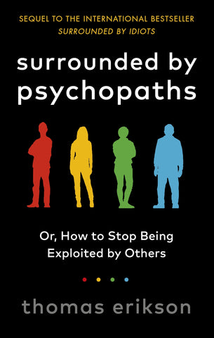 Surrounded by Psychopaths by Thomas Erikson