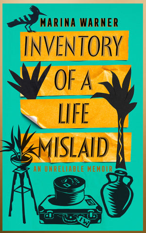 Inventory Of A Life Mislaid: An Unreliable Memoir by Marina Warner