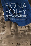 Fiona Foley Provocateur: An Art Life