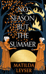 No Season but the Summer by Matilda Leyser