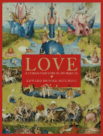 Love: A Curious History in 50 Objects