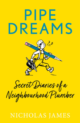 Pipe Dreams: The Secret Diary of a Plumber