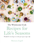 The Wholesome Cook: Recipes for Life's Seasons