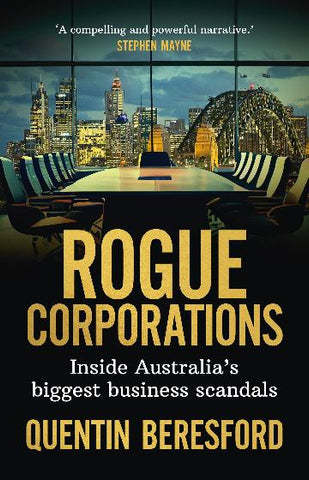 Rogue Corporations: Inside Australia's Biggest Business Scandals