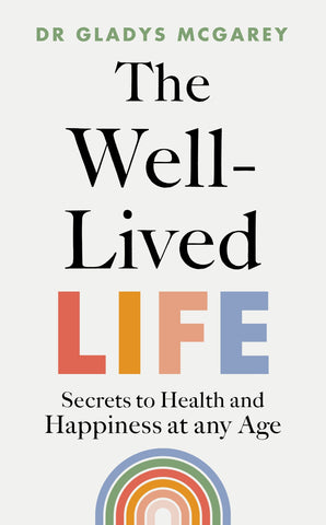 The Well-Lived Life: A 102-Year-Old Doctor's Six Secrets to Health and Happiness at Every Age