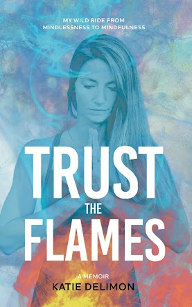 Trust The Flames by Katie Delimon