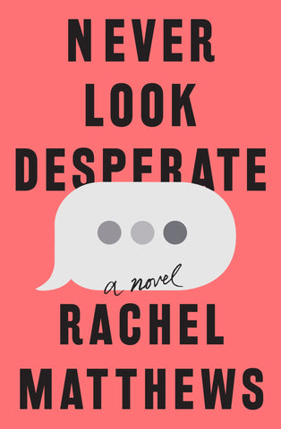 Never Look Desperate by Rachel Matthews