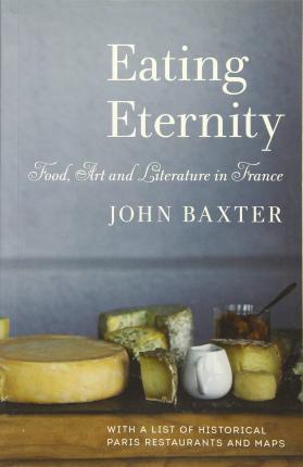 Eating Eternity - Food, Art and Literature in France