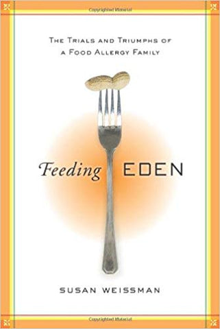 Feeding Eden: The Trials and Triumphs of a Food Allergy Family