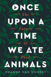 Once Upon a Time We Ate Animals