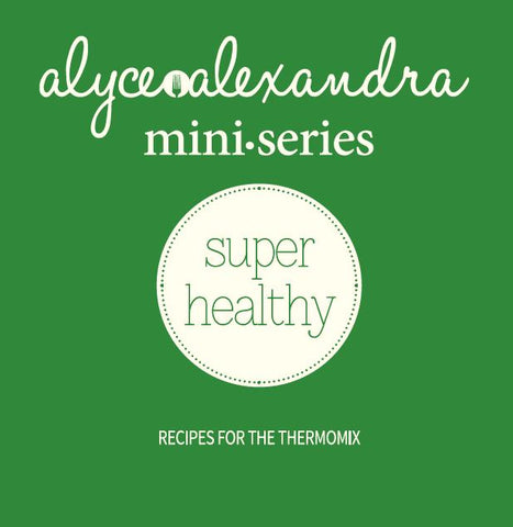 Alyce Alexandra: Super Healthy