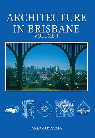 Architecture in Brisbane Volume 1