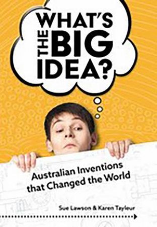 What's the Big Idea : Inventions that Changed the World