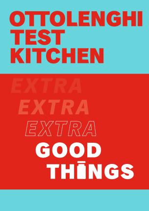 Ottolenghi Test Kitchen: Extra Good Things - SIGNED Copy