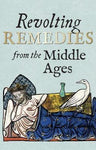 Revolting Remedies from the Middle Ages