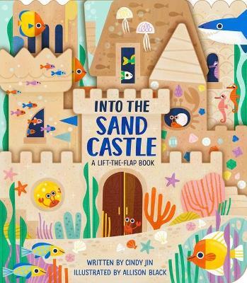 Into the Sand Castle : A Lift-the-Flap Book