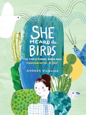 She Heard the Birds : The Story of Florence Merriam Bailey