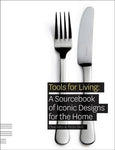 Tools for Living: A Sourcebook of Iconic Designs for the Home
